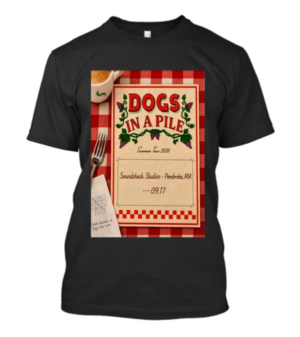 Dogs In A Pile Summer Tour 2026 Soundcheck Studios Pembroke MA September 17 Tickets At Dogs Tour.com T-Shirt
