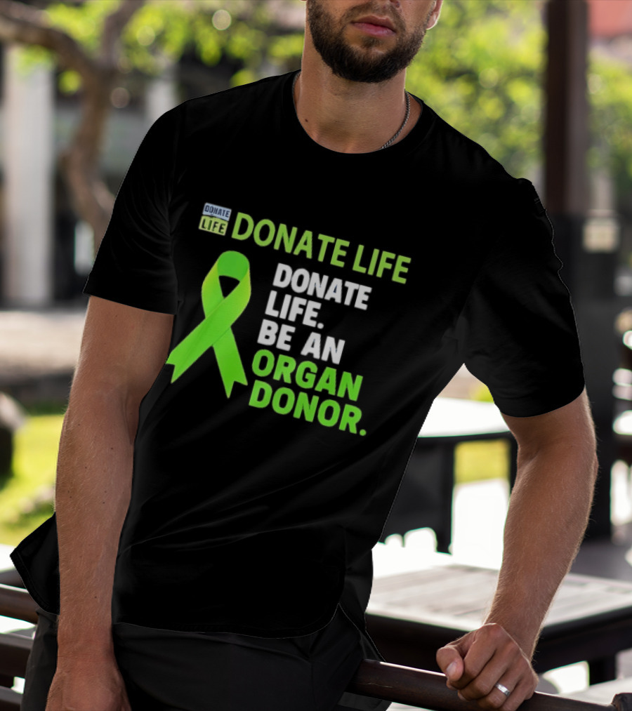 Donate Life Green Ribbon Be An Organ Donor Awareness T-Shirt