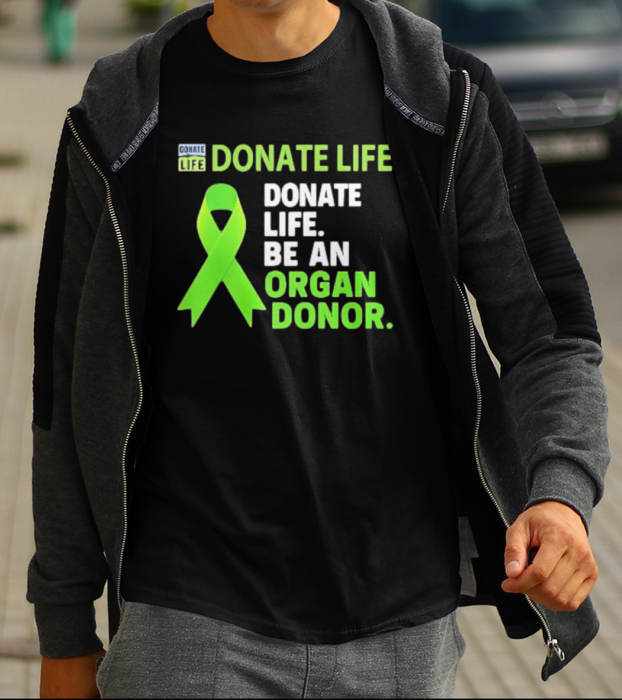 Donate Life Green Ribbon Be An Organ Donor Awareness T-Shirt