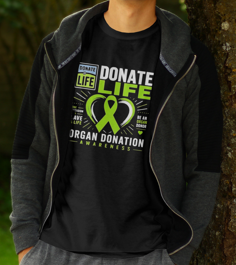Donate Life One Decision Can Save A Life Organ Donation Awareness Be An Organ Donor T-Shirt