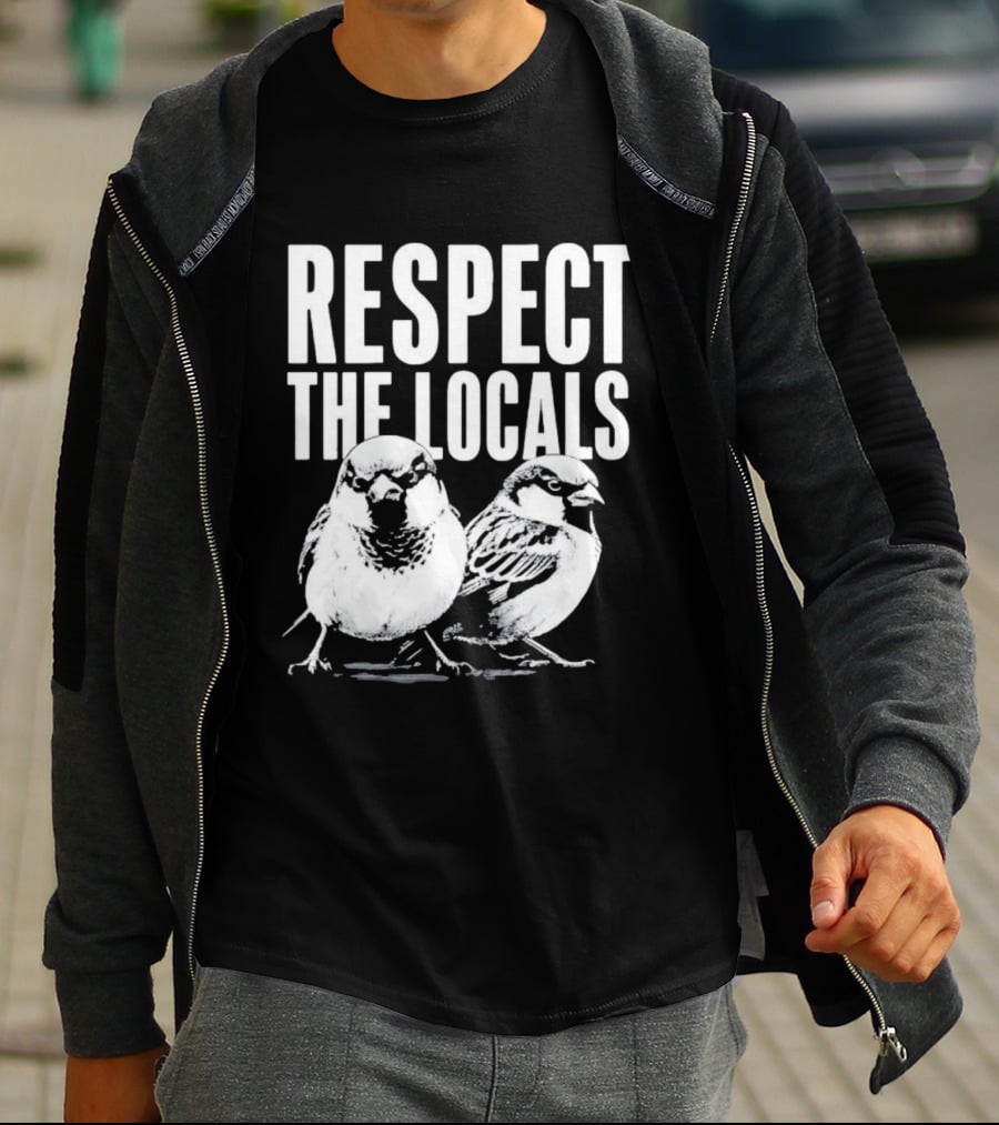Respect The Locals Sparrow Bird Conservation Awareness T-Shirt