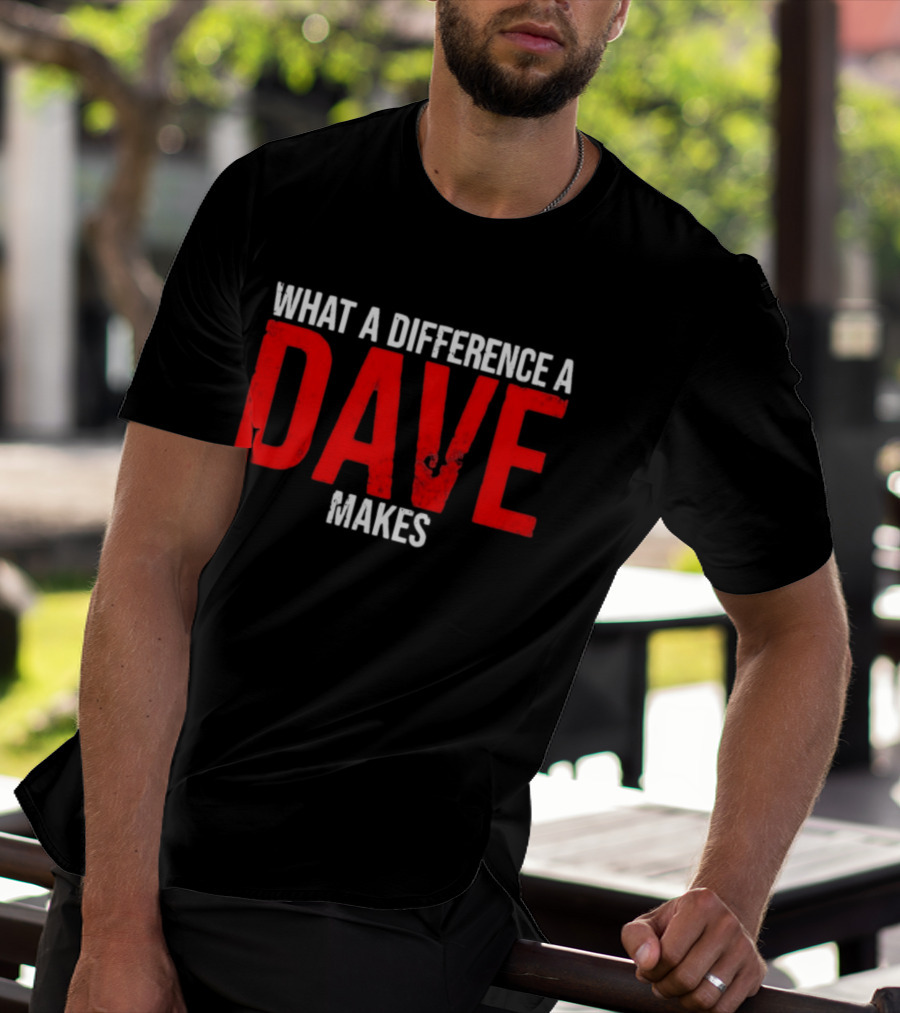 What A Difference A Dave Makes Name Personalized Trending T-Shirt
