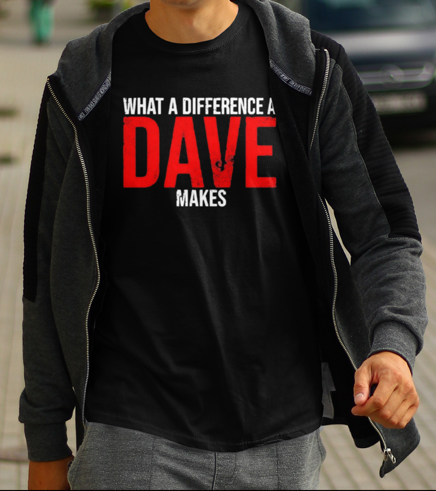 What A Difference A Dave Makes Name Personalized Trending T-Shirt