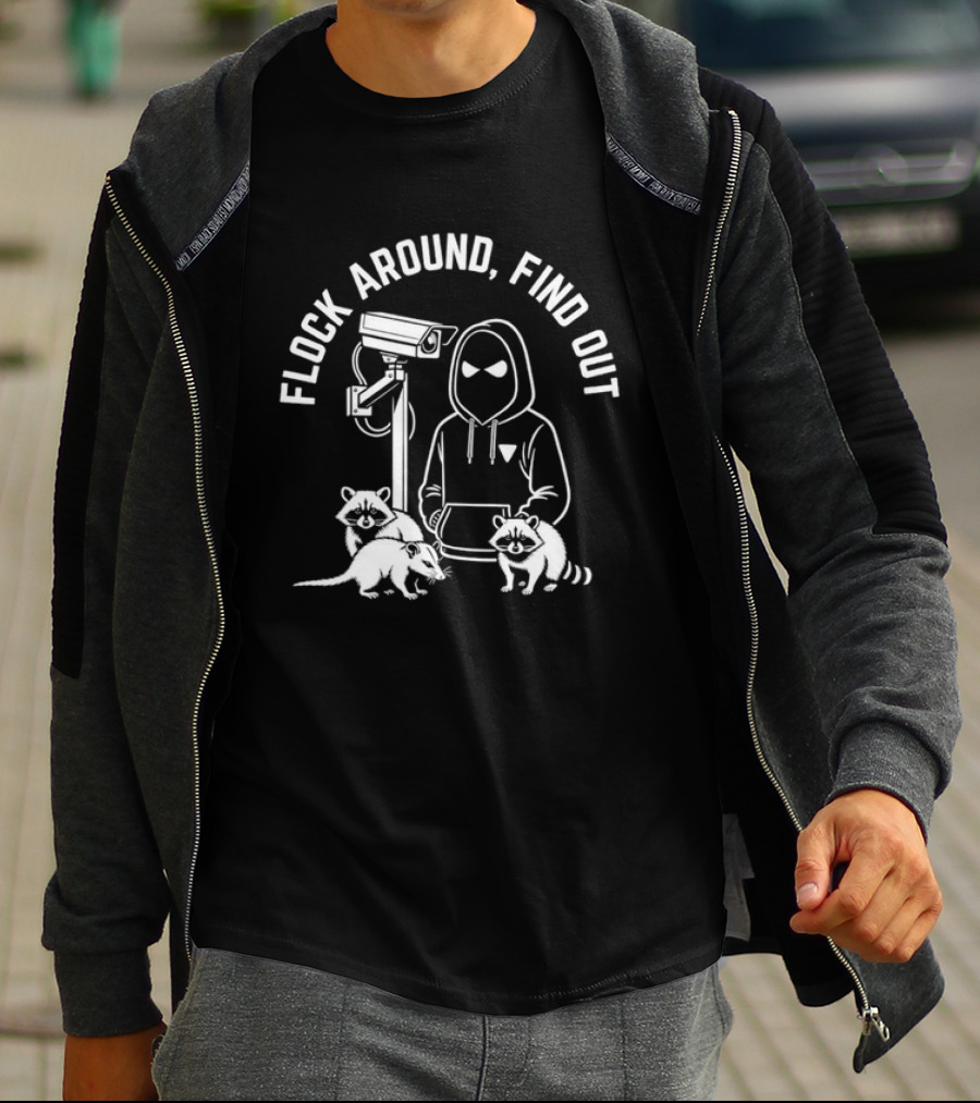 Flock Around Find Out Raccoon Opossum Surveillance T-Shirt
