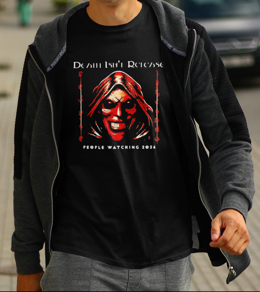 Death Isn't Release Grinning Face People Ing 2026 T-Shirt