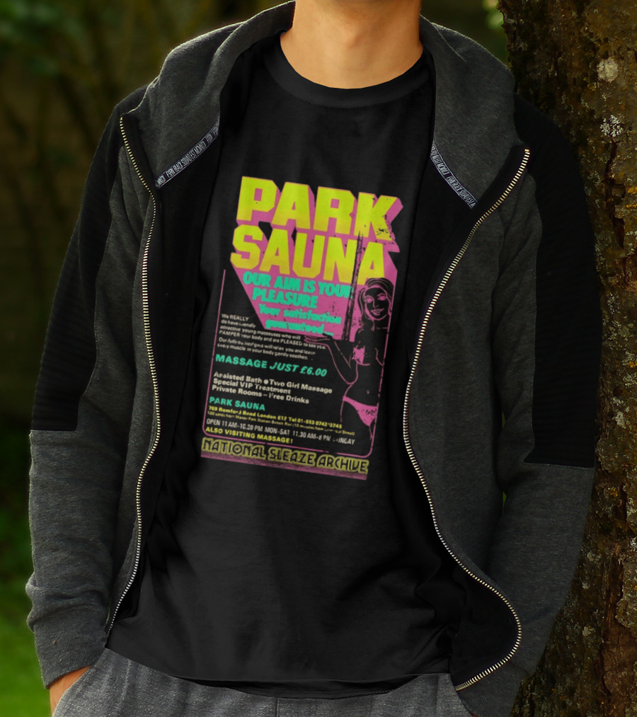 Park Sauna Our Aim Is Your Pleasure Satisfaction Guaranteed Massage Just £6 London Services Advertisement T-Shirt