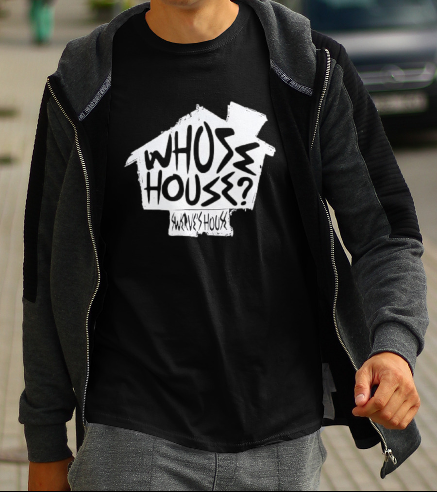 Swerve's Whose House Iconic Phrase Embodied T-Shirt