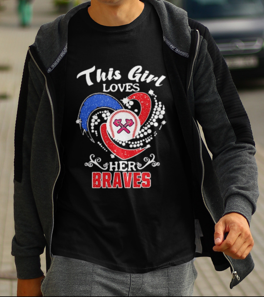 This Girl Loves Her Atlanta Braves Baseball T-Shirt
