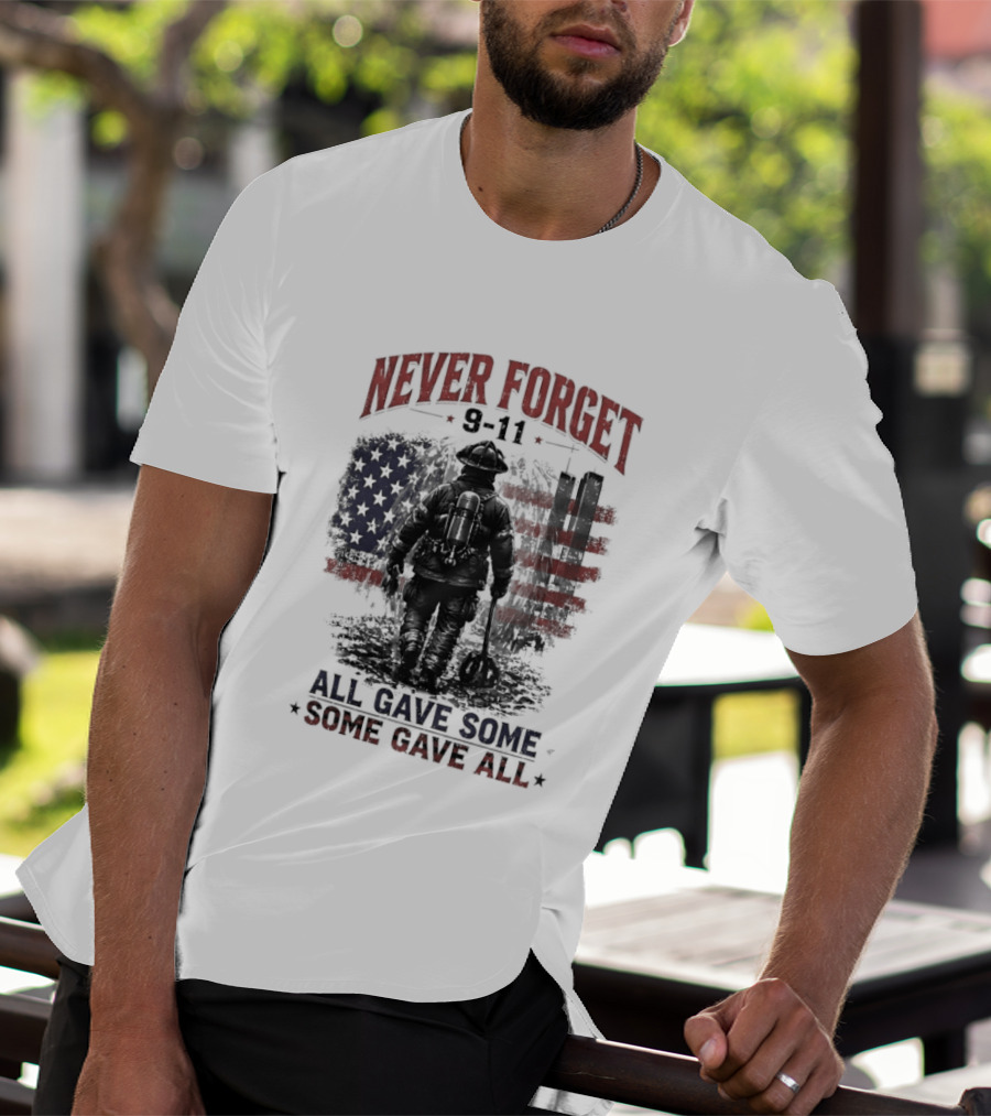 Never Forget 9 11 Firefighter All Gave Some Some Gave All Twin Towers American Flag T-Shirt