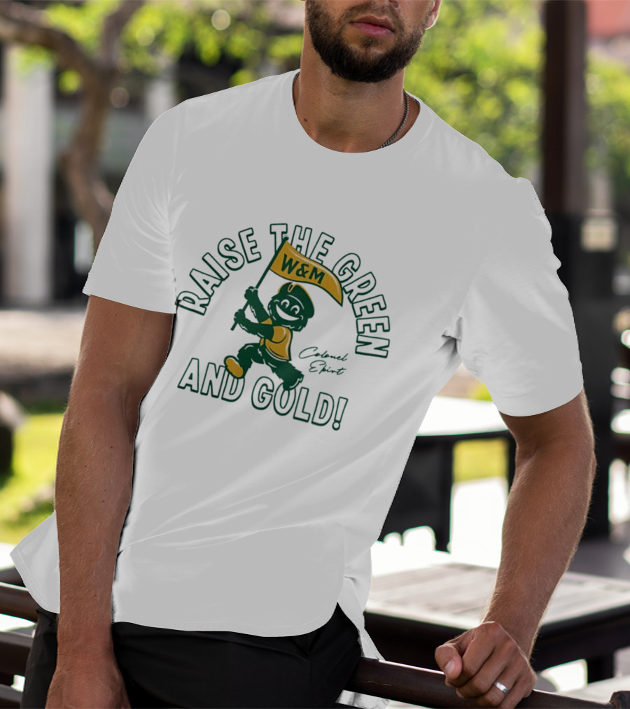 Raise The Green And Gold W&M Colonel EPiRT T-Shirt