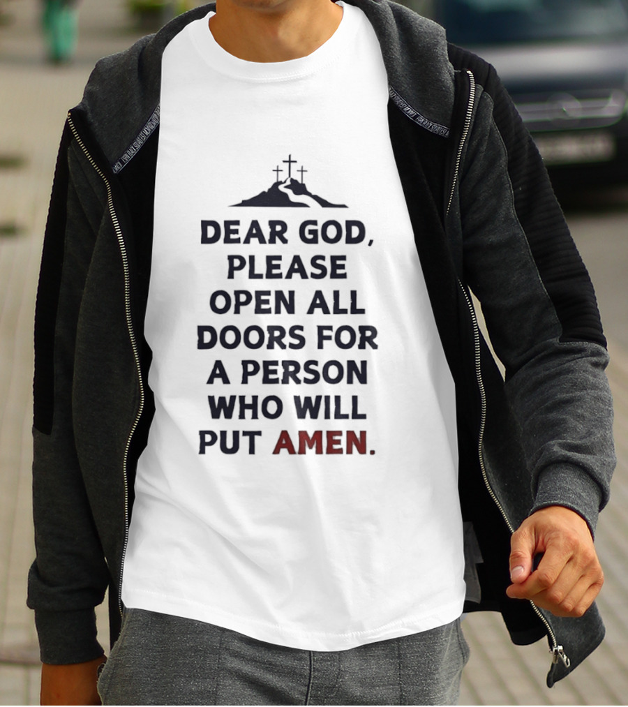 Dear God Please Open All Doors For A Person Who Will Put Amen Crosses T-Shirt