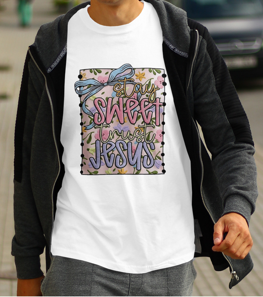 Stay Sweet Trust Jesus Floral Ribbon Christian Floral T-Shirt