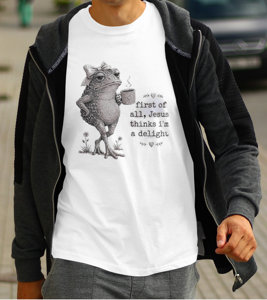 Toad Drinking Coffee First Of All Jesus Thinks I'm A Delight T-Shirt