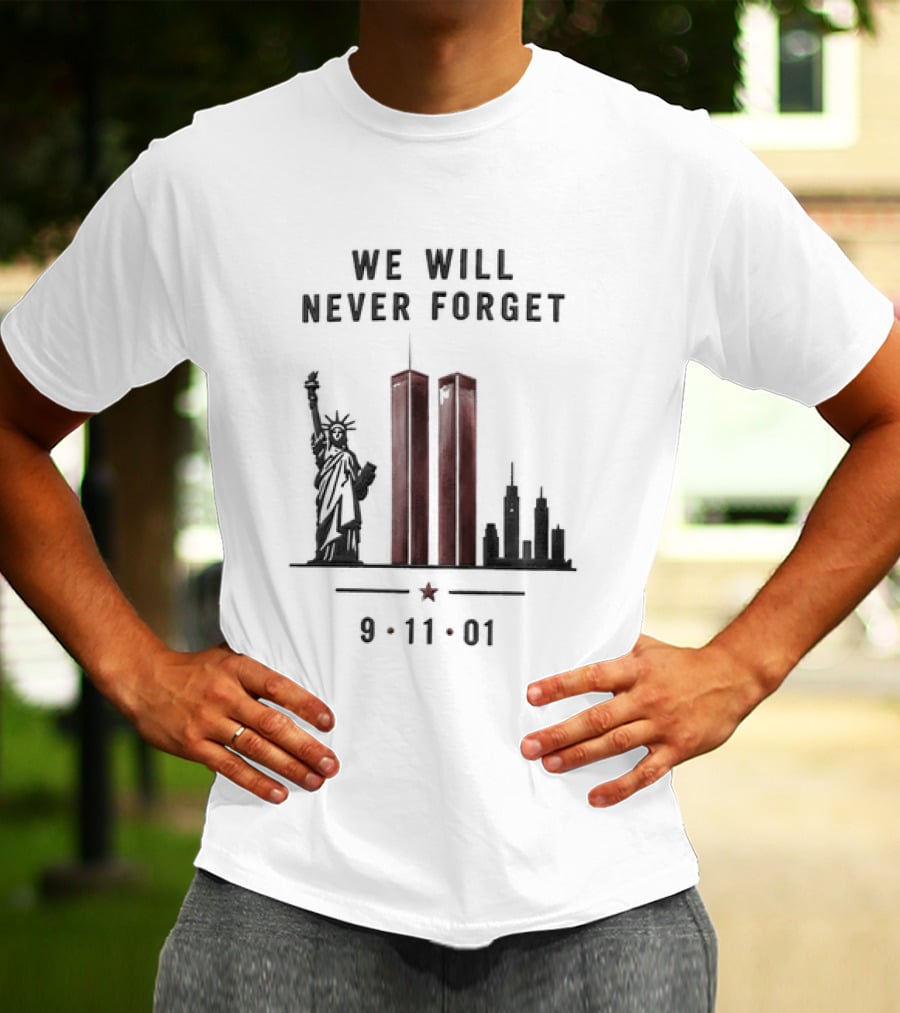 We Will Never Forget 9 11 01 Twin Towers Statue Of Liberty Memorial T-Shirt
