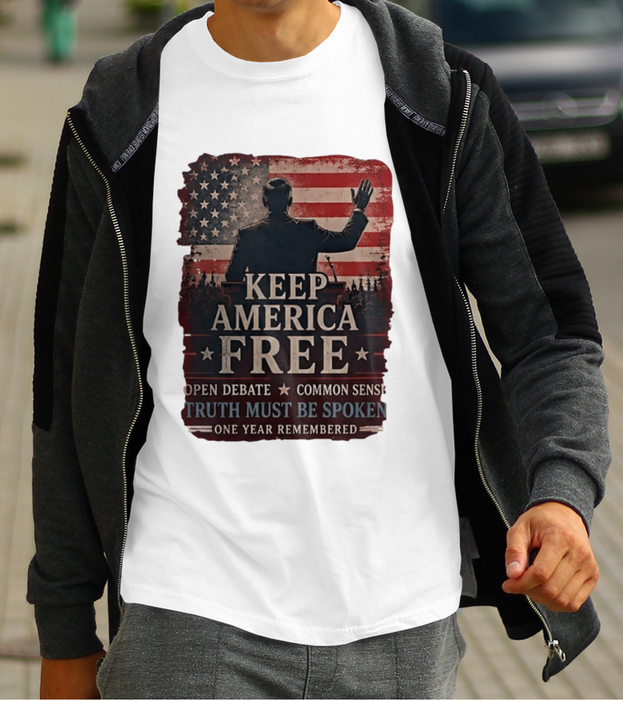 Keep America Free Truth Must Be Spoken Open Debate Common Sense One Year Remembered T-Shirt