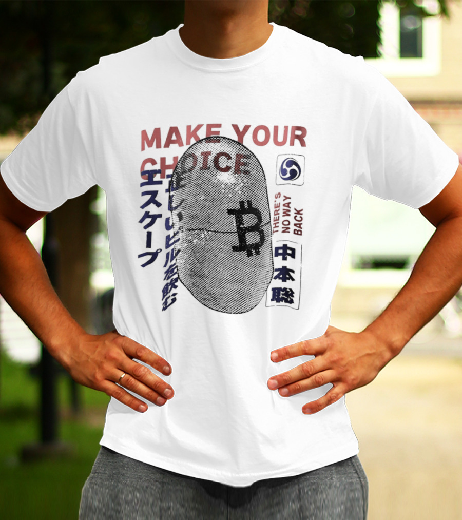 Make Your Choice Bitcoin Halftone Satoshi Nakamoto 11 Block No Way Out Escape T-Shirt