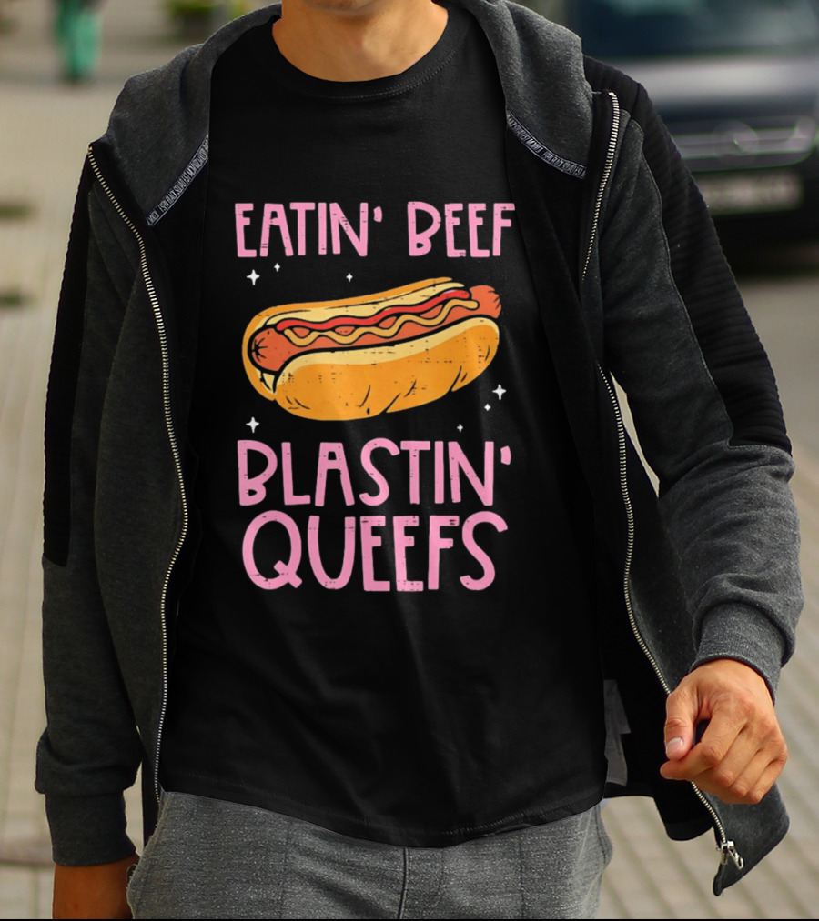 Eatin' Beef Blastin' Queefs Hot Dog Fun Humor T-Shirt
