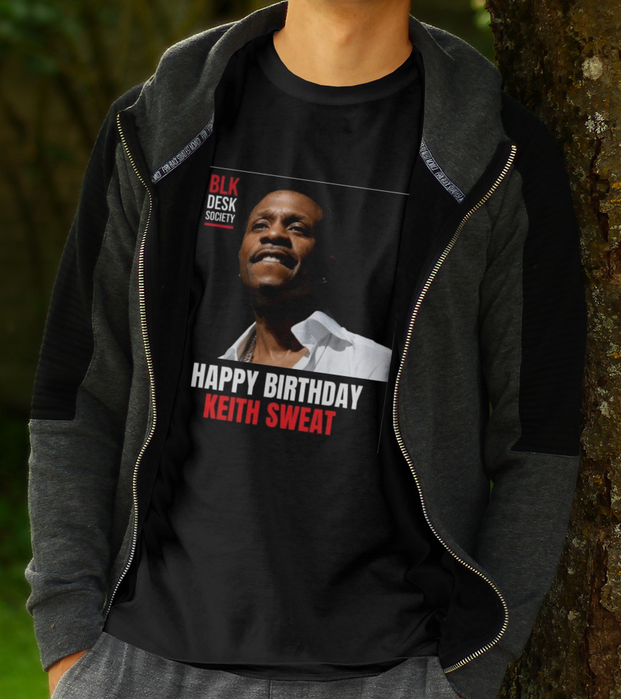 Happy Birthday Keith Sweat BLK Desk Society Celebration T-Shirt