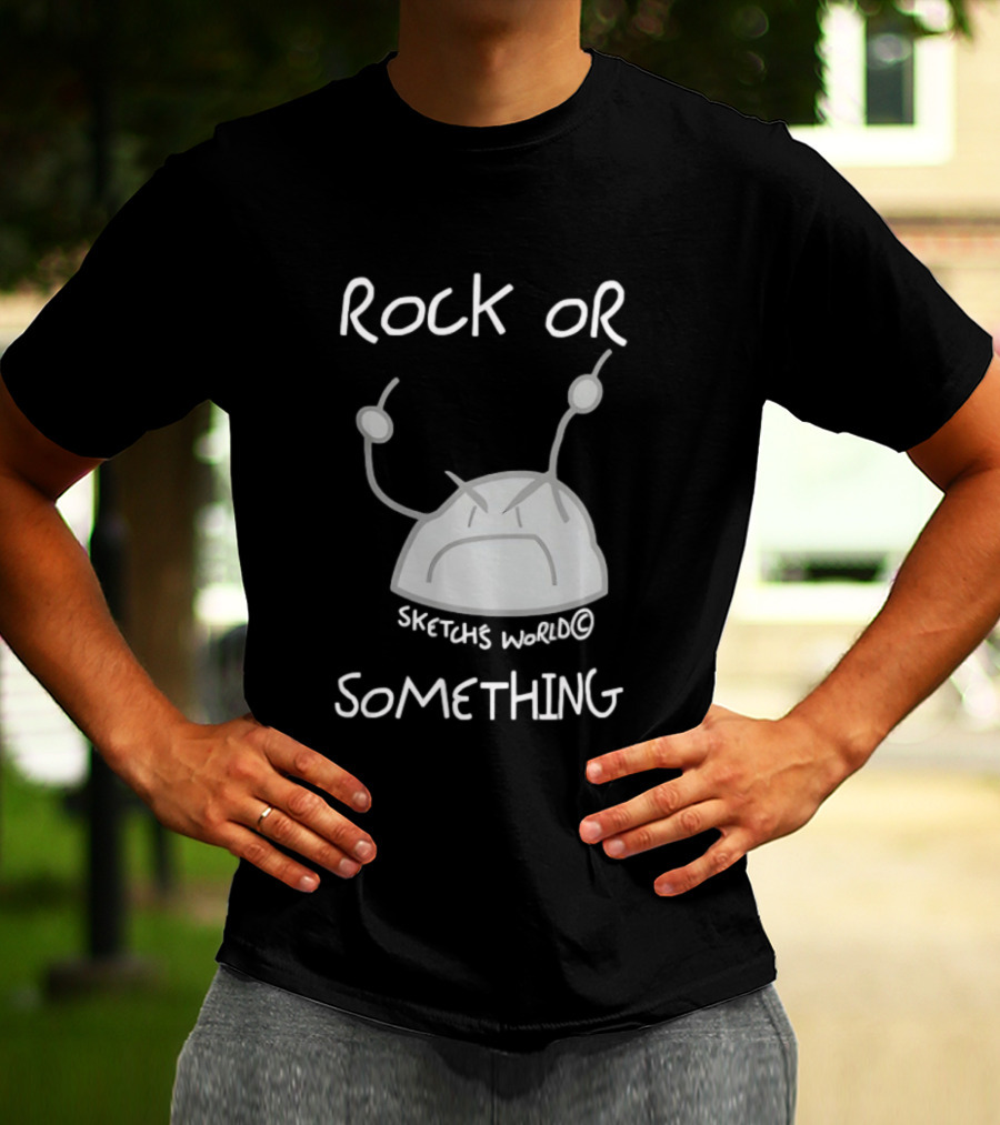 Rock Or Something Sketchs World Angry Rock T-Shirt