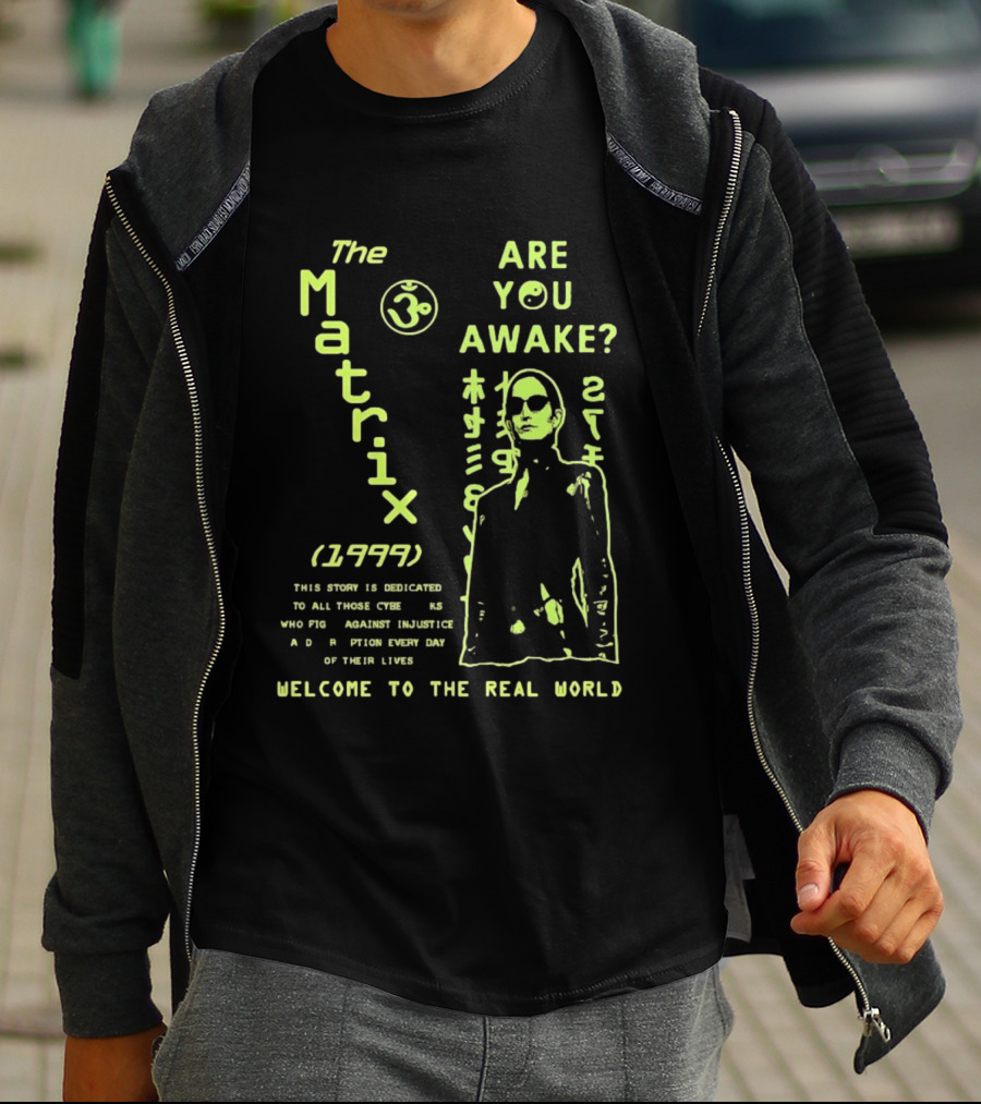 The Matrix 1999 Are You Awake Welcome To The Real World Acknowledge Resistance Every Day T-Shirt