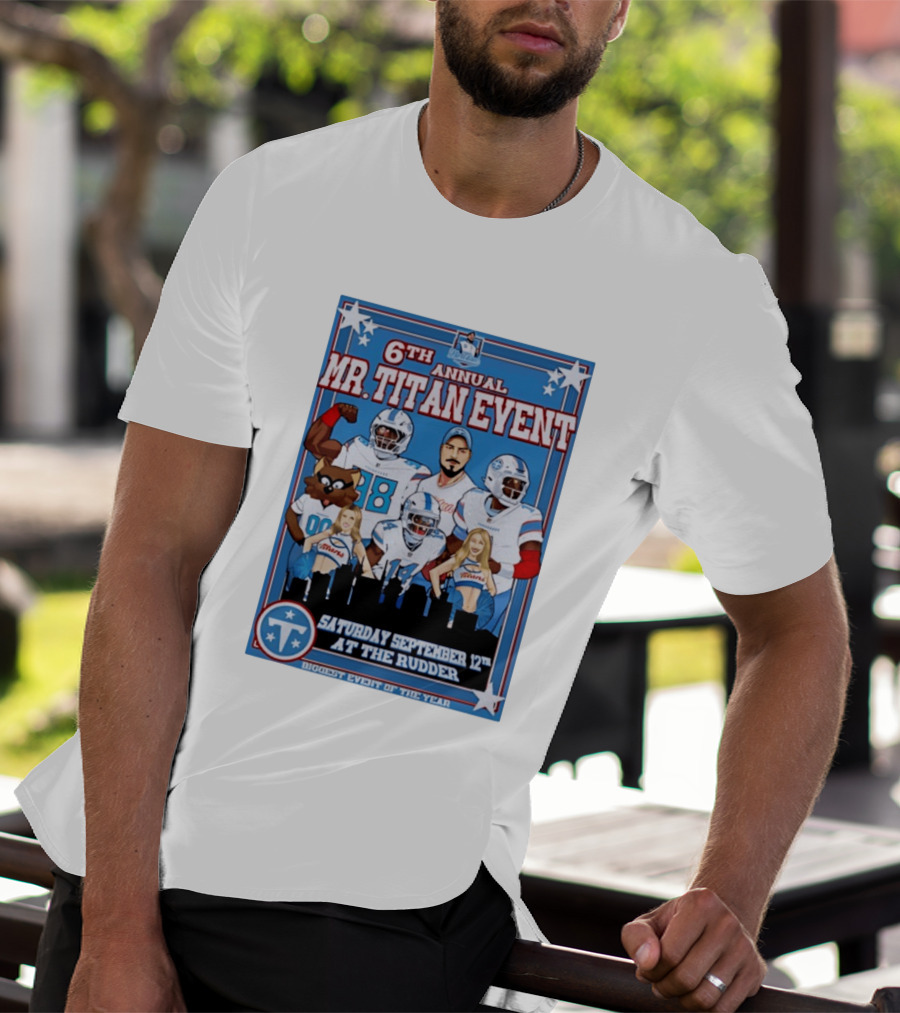 6th Annual Mr Titan Event Saturday September 12th At The Rudder T-Shirt