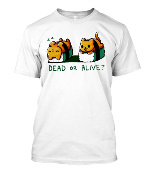Cat Sushi Sleepy Vs. Playful Dead Or Alive T-Shirt