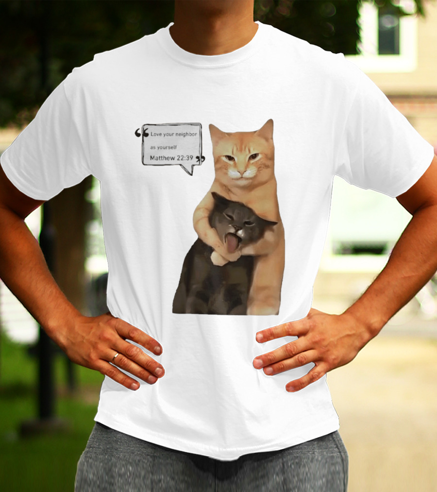 Cats Love Your Neighbor As Yourself Matthew 22:39 Hugging Cats T-Shirt