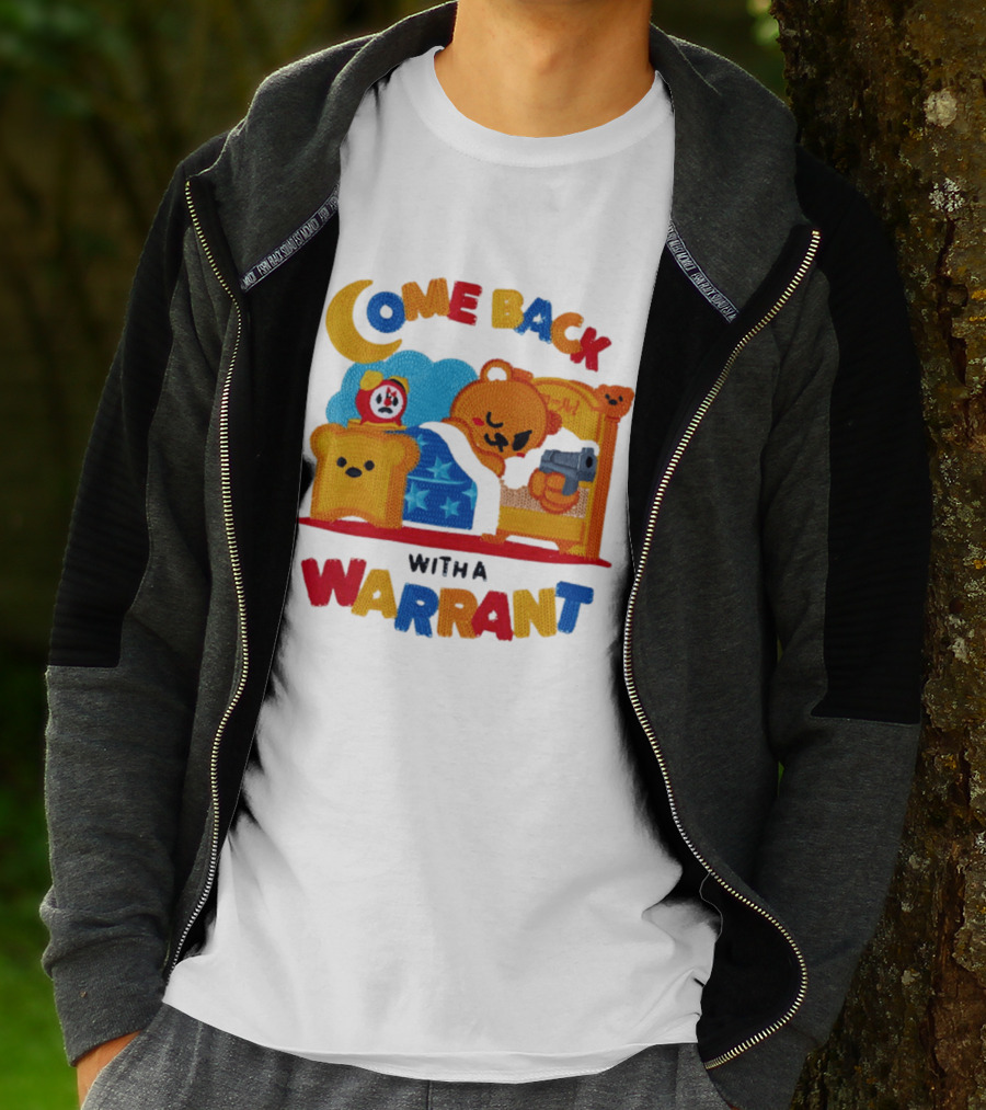 Come Back With A Warrant Bear Bedroom Embroidery T-Shirt