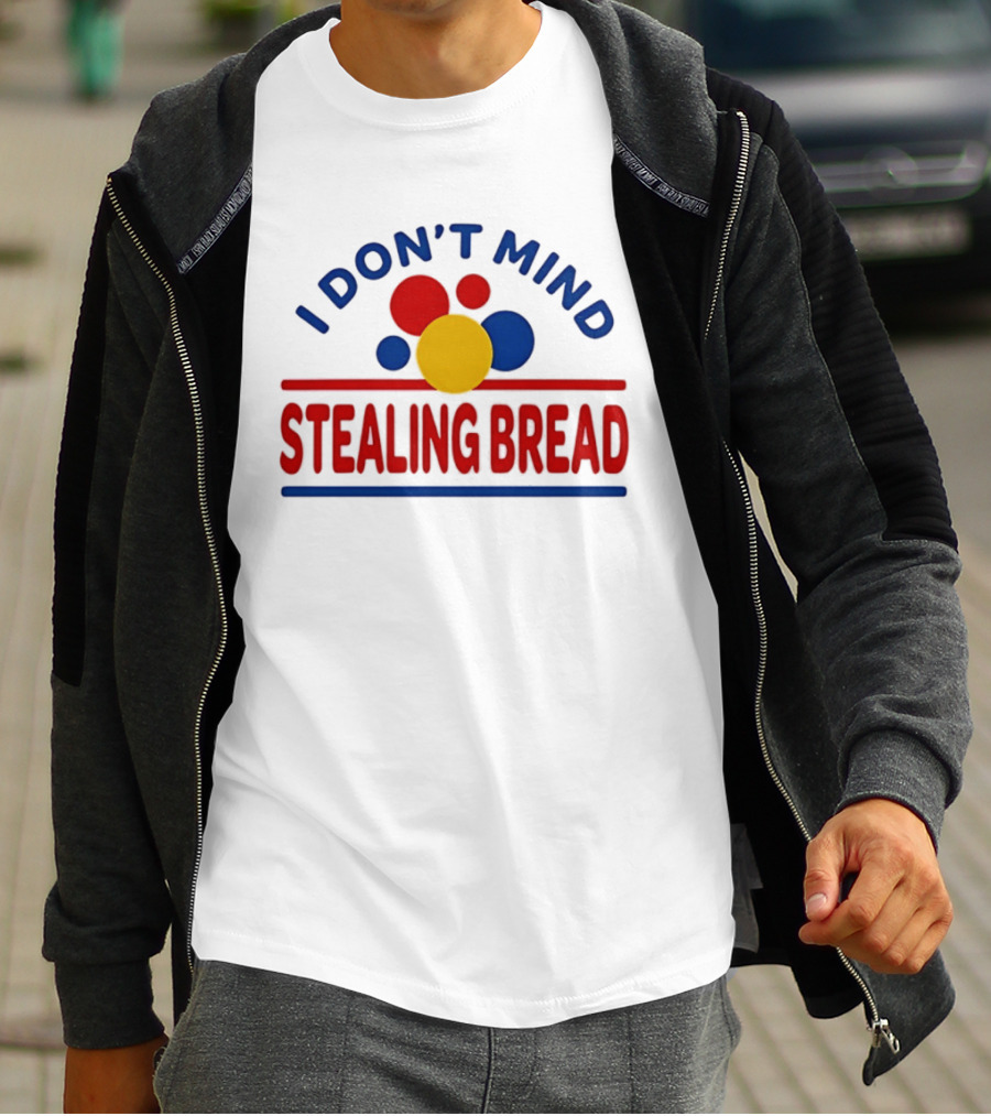 I Don't Mind Stealing Bread President's Day T-Shirt