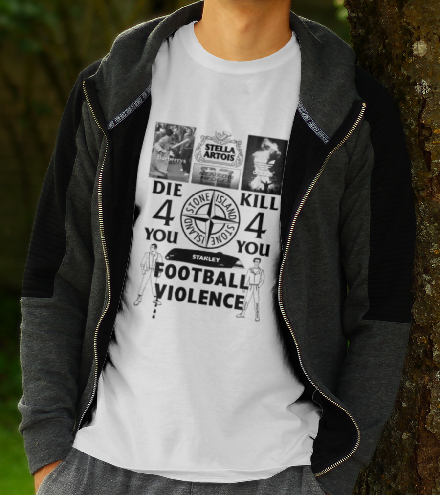 Stanley Football Violence Die 4 You Kill 4 You T-Shirt