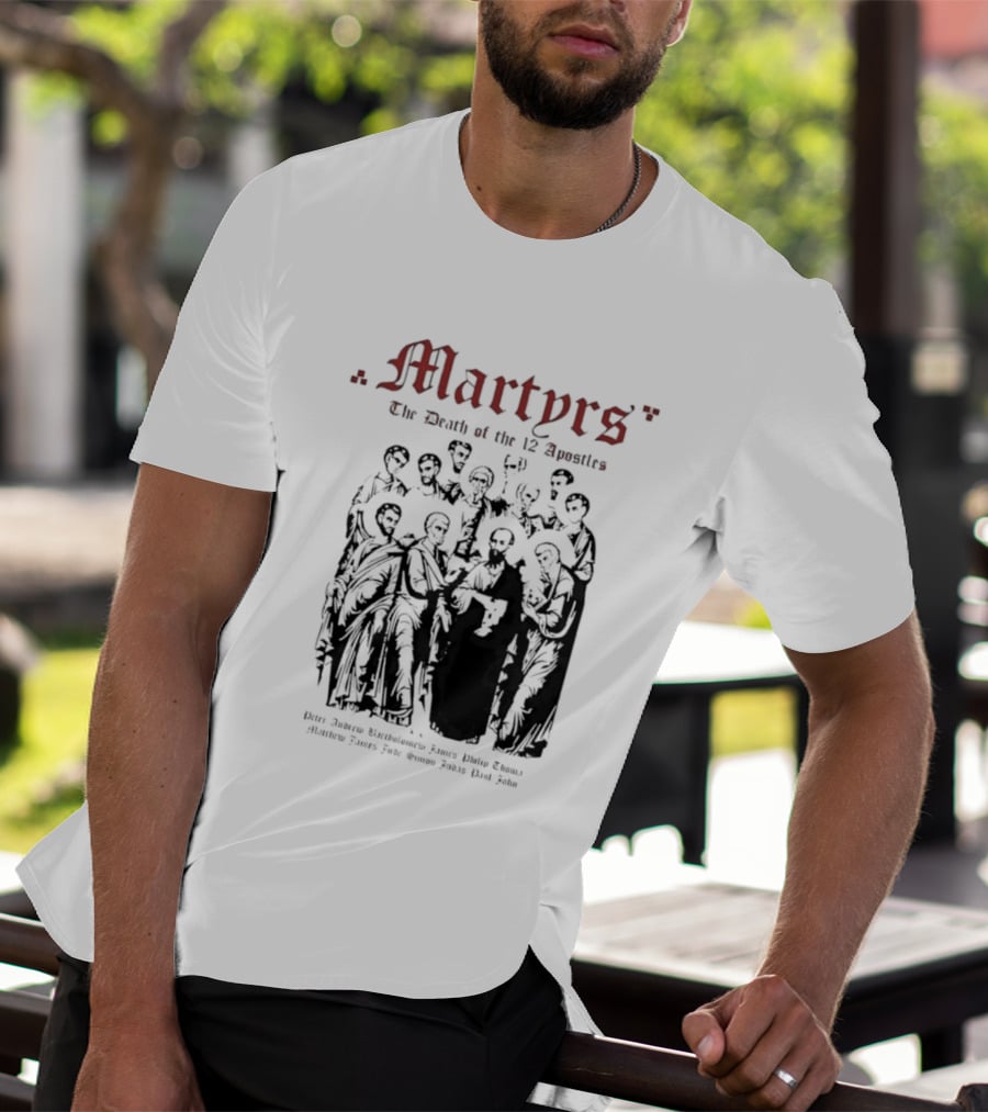 Martyrs The Death Of The 12 Apostles Christian History T-Shirt