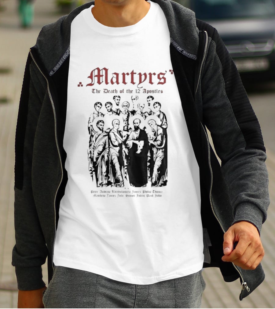 Martyrs The Death Of The 12 Apostles Christian History T-Shirt
