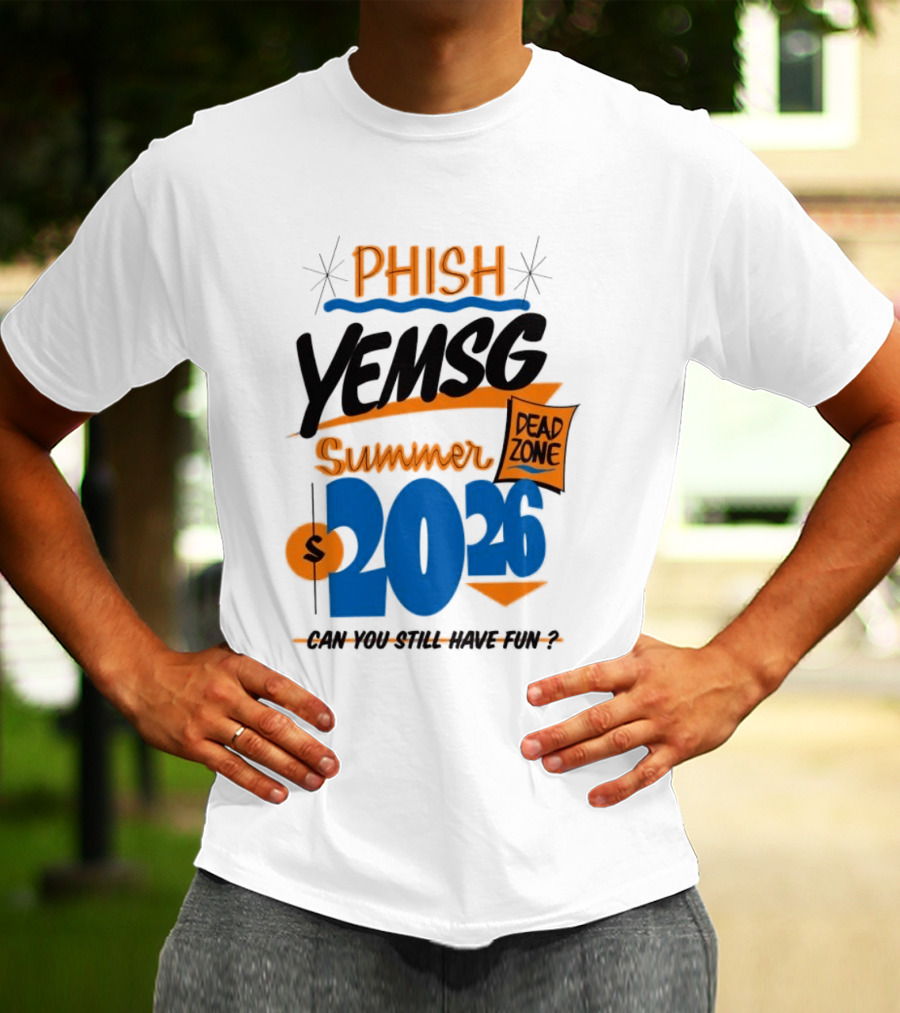 PHISH YEMSG Summer 2026 Dead Zone Can You Still Have Fun T-Shirt