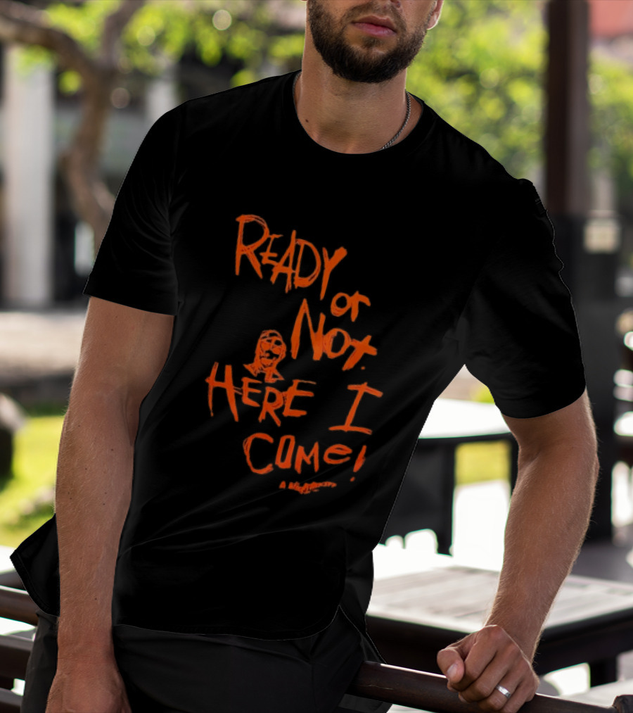 A Nightmare On Elm Street Freddy Krueger Ready Or Not Here I Come T-Shirt