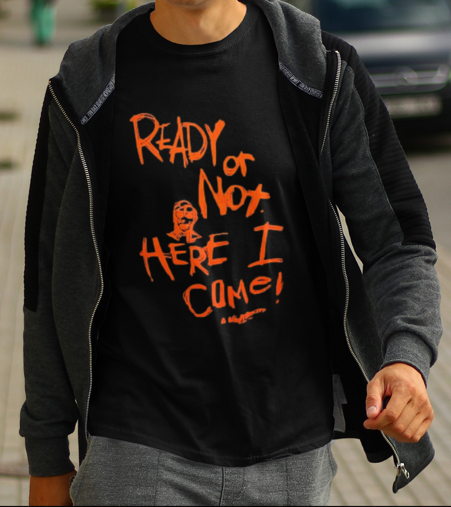 A Nightmare On Elm Street Freddy Krueger Ready Or Not Here I Come T-Shirt