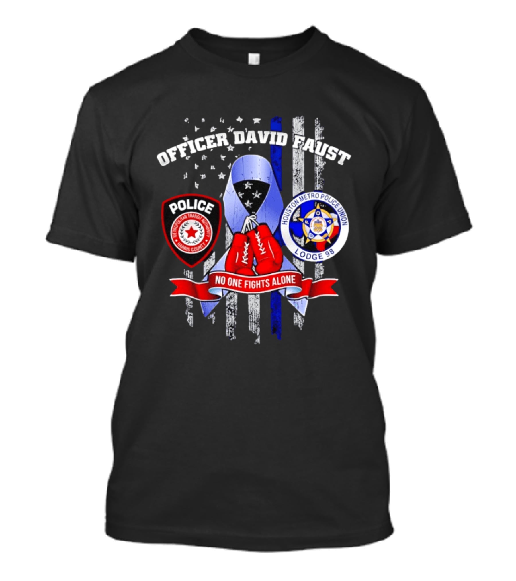Officer David Faust Houston Metro Police Union No One Fights Alone T-Shirt