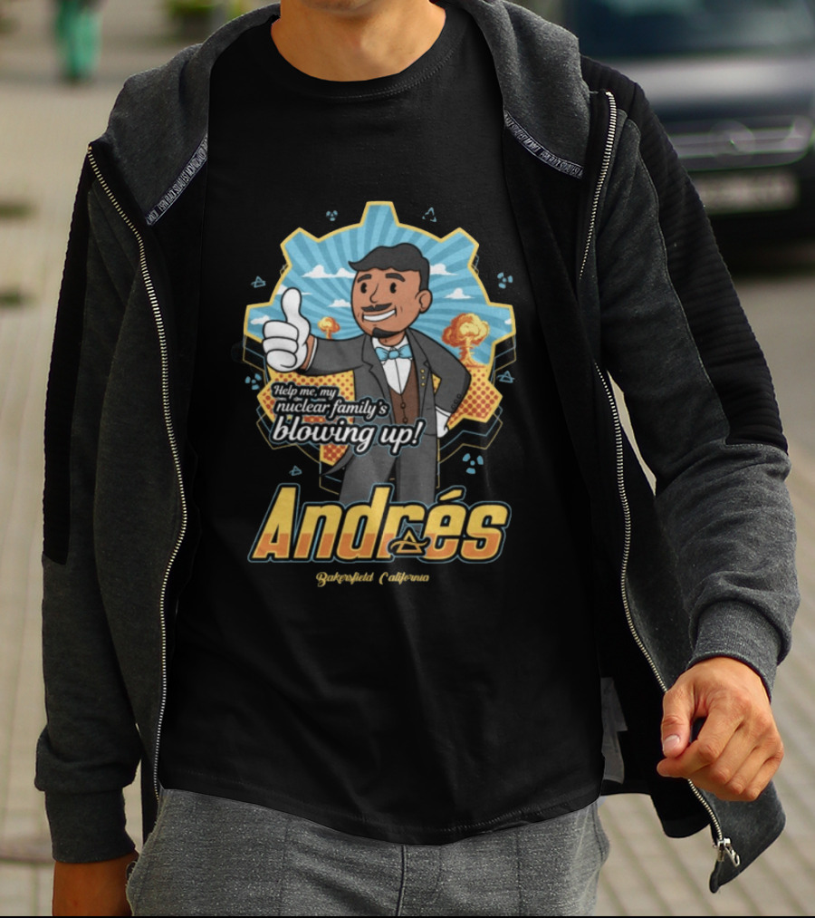 Andrés Help Me My Nuclear Family's Blowing Up Bakersfield California Purgatoryland Store Vault Nino T-Shirt