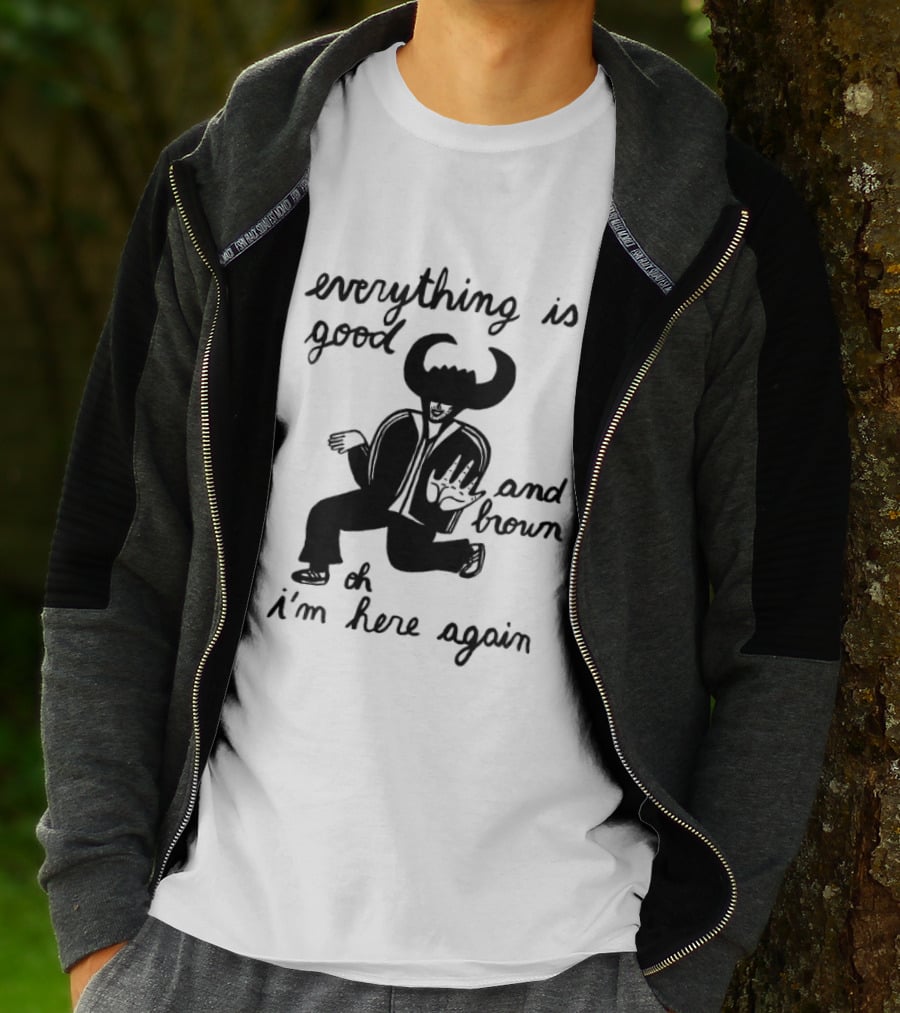 Everything Is Good And Brown Oh I'm Here Again Bull Horns Suit T-Shirt