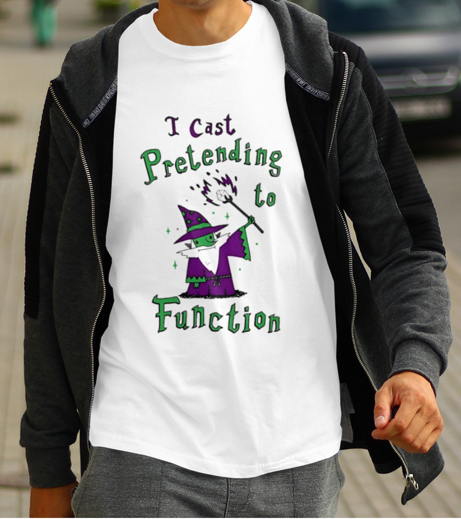 I Cast Pretending To Function Fantasy Wizard Spell Casting T-Shirt