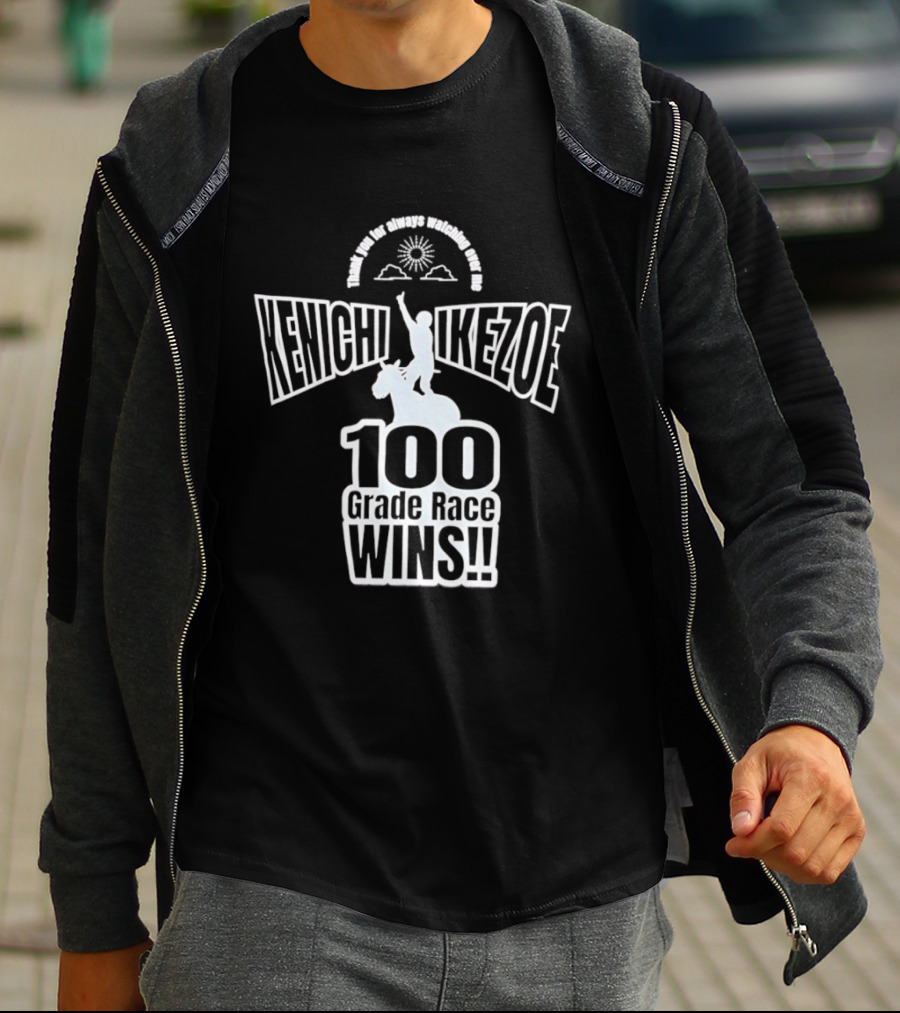 Kenichi Ikezoe 100 Grade Race Wins Thank You For Always Ing Over Me T-Shirt