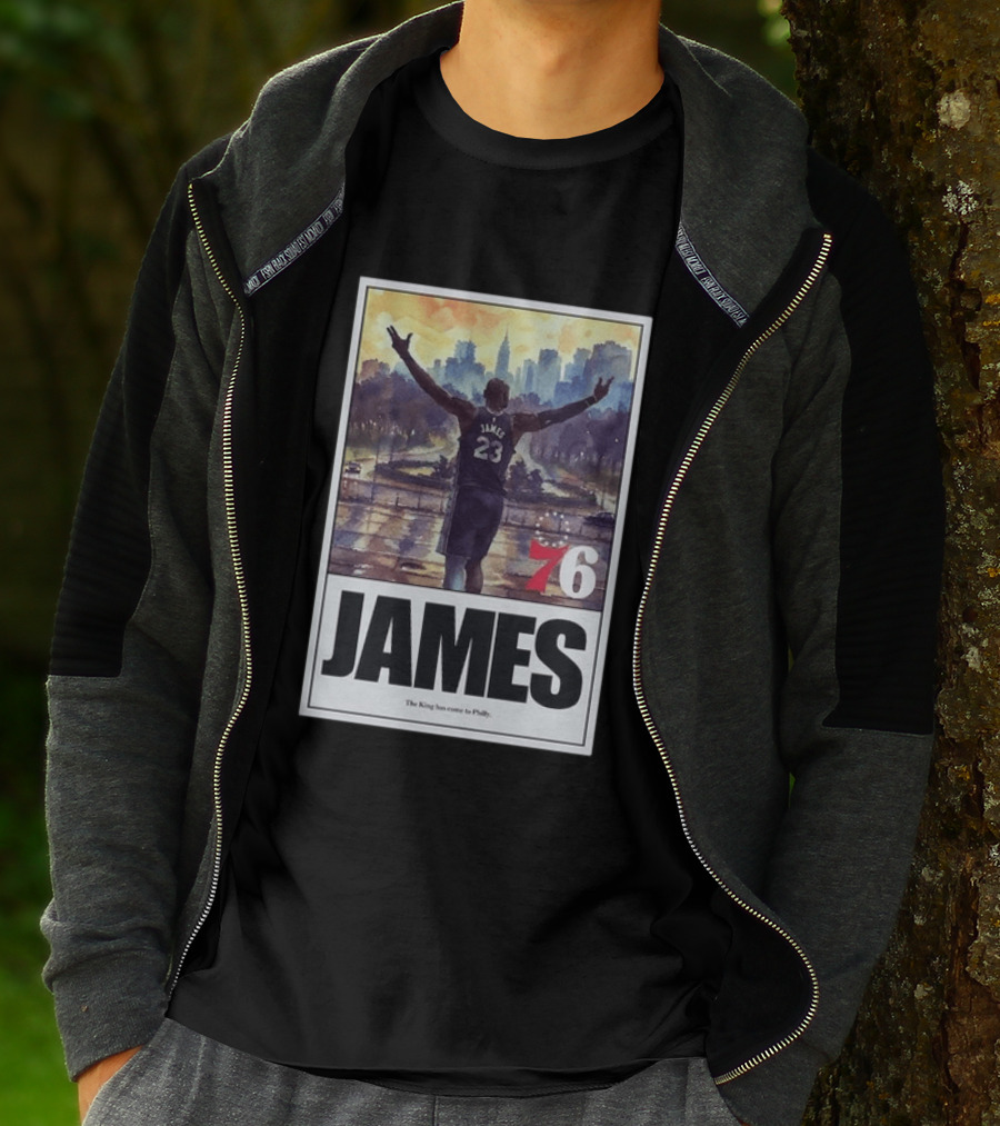 LeBron James 76 King Has Come To Philly 23 T-Shirt