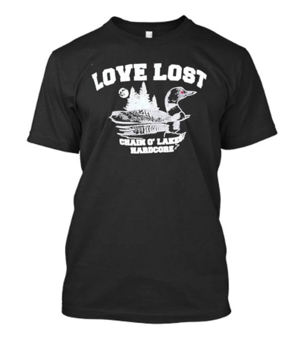Love Lost Chain O' Lakes Hardcore Loon And Pine Trees T-Shirt