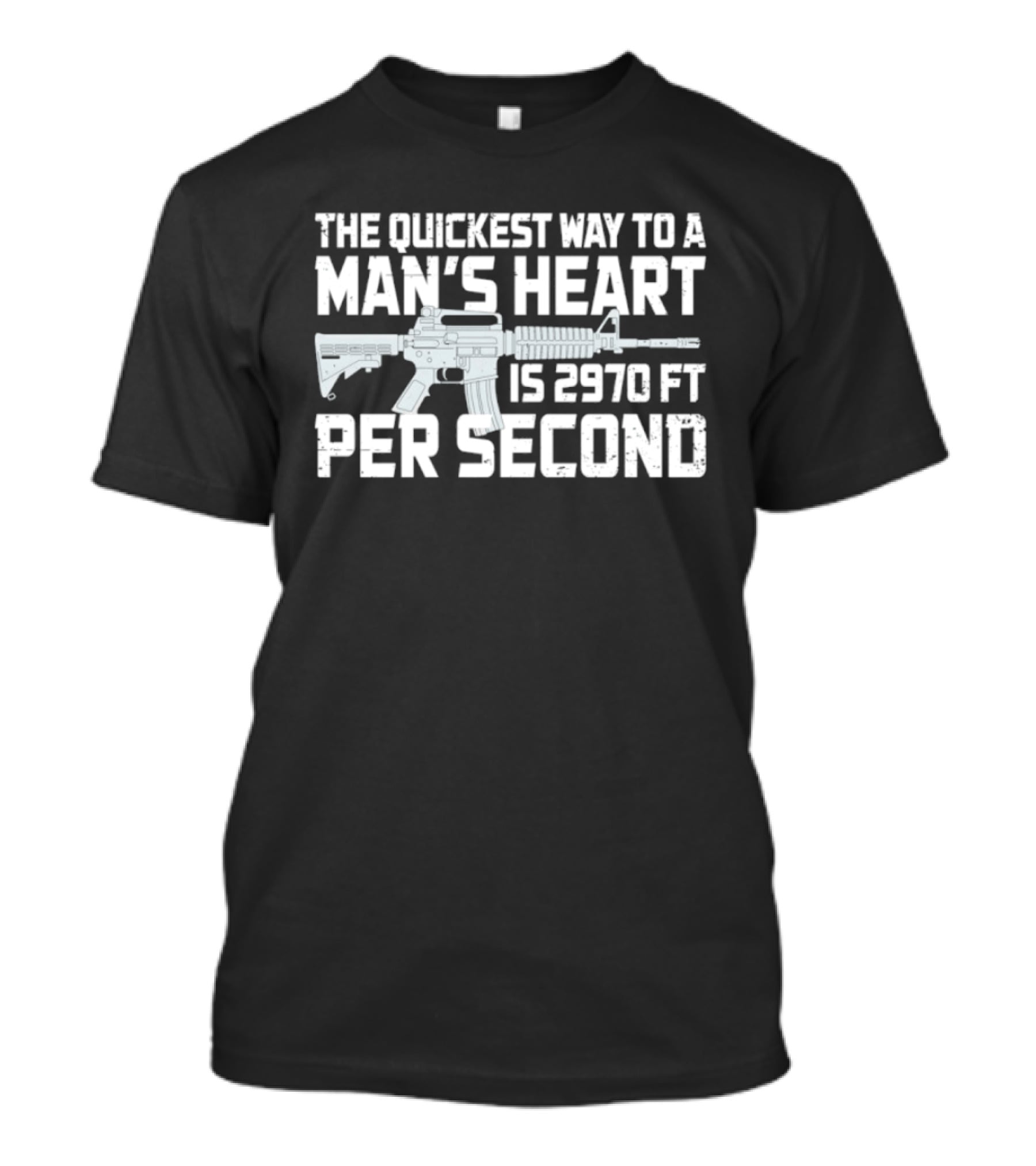The Quickest Way To A Man's Heart AR15 Rifle 2970 Ft Per Second T-Shirt