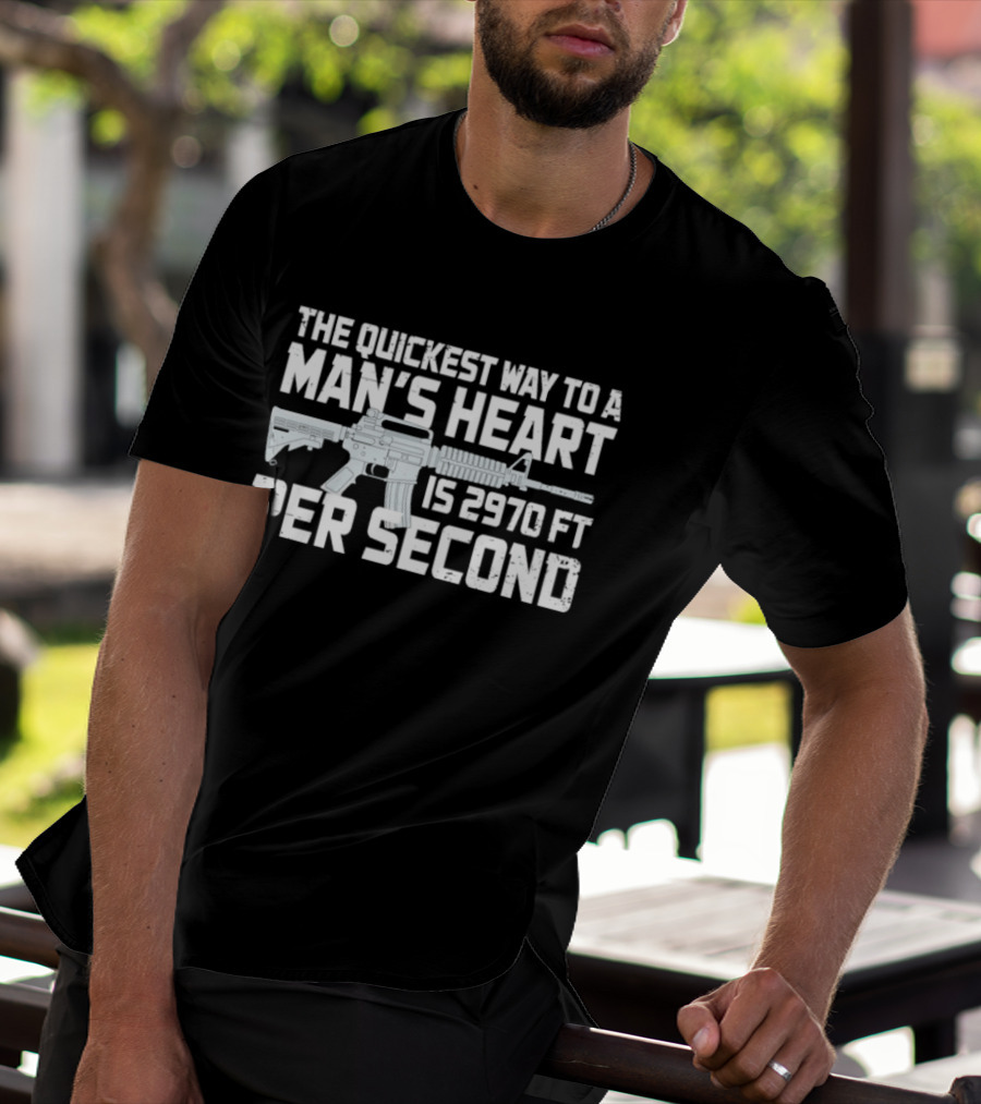 The Quickest Way To A Man's Heart AR15 Rifle 2970 Ft Per Second T-Shirt