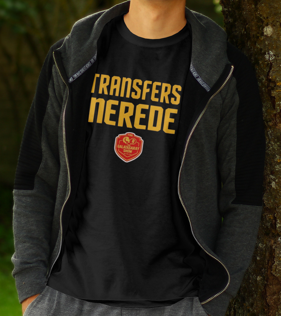 Transfers Nerede Galatasaray Show T-Shirt