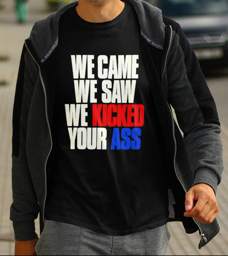 We Came We Saw We Kicked Your Ass Retro Bold Empowerment T-Shirt