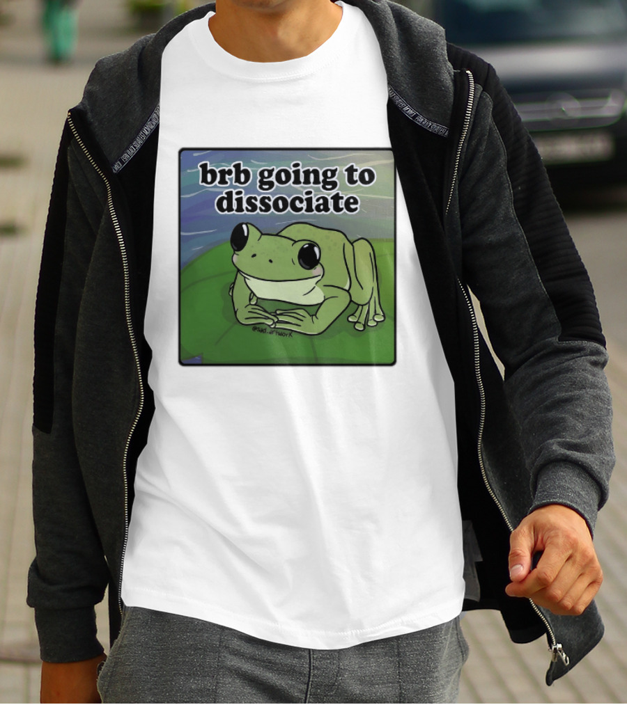 Brb Going To Dissociate Frog Meme Sad T-Shirt