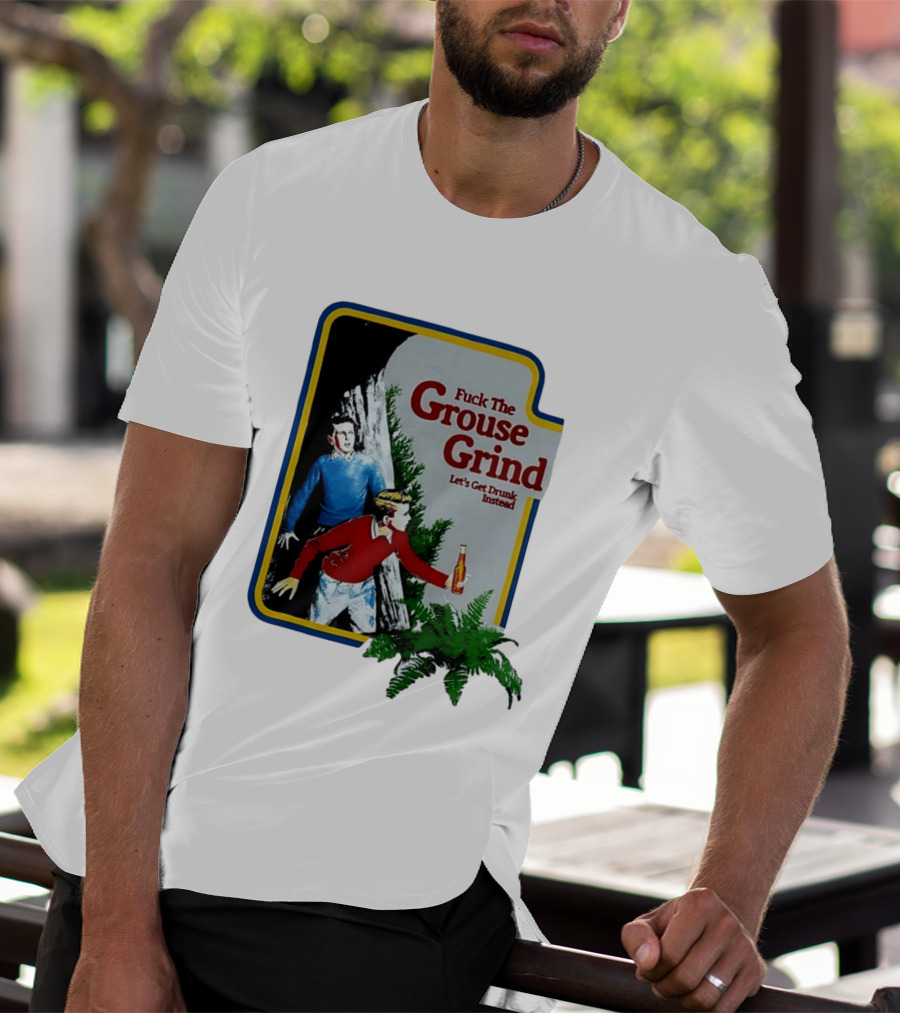 Fuck The Grouse Grind Let's Get Drunk Instead Retro Adventure Scene T-Shirt