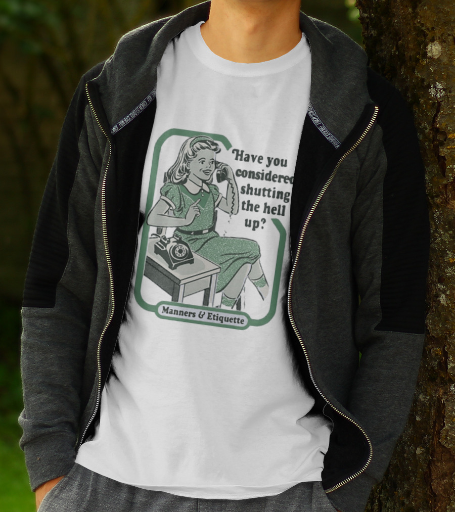 Have You Considered Shutting The Hell Up Manners And Etiquette Retro Telephone Lady T-Shirt