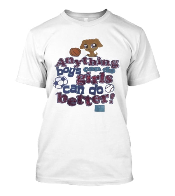 Anything Boys Can Do Girls Can Do Better Littlest Pet Shop Sports T-Shirt